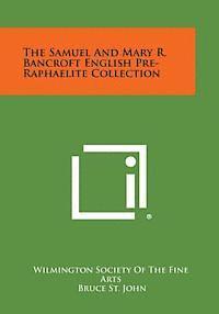 bokomslag The Samuel and Mary R. Bancroft English Pre-Raphaelite Collection