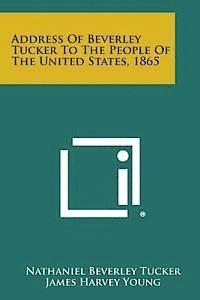 bokomslag Address of Beverley Tucker to the People of the United States, 1865