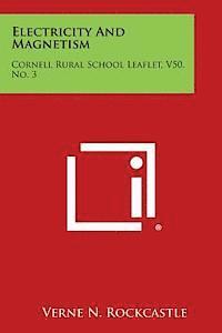 bokomslag Electricity and Magnetism: Cornell Rural School Leaflet, V50, No. 3