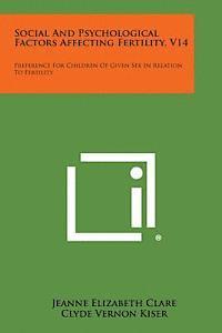 Social and Psychological Factors Affecting Fertility, V14: Preference for Children of Given Sex in Relation to Fertility 1