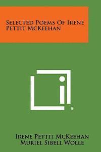 Selected Poems of Irene Pettit McKeehan 1