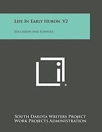bokomslag Life in Early Huron, V2: Education and Schools