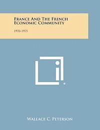 bokomslag France and the French Economic Community: 1970-1975