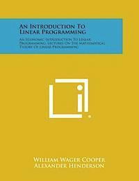 bokomslag An Introduction to Linear Programming: An Economic Introduction to Linear Programming, Lectures on the Mathematical Theory of Linear Programming