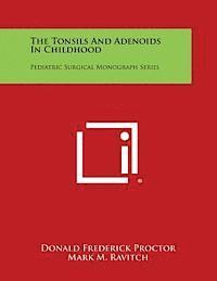 bokomslag The Tonsils and Adenoids in Childhood: Pediatric Surgical Monograph Series