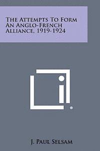The Attempts to Form an Anglo-French Alliance, 1919-1924 1