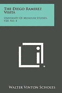 The Diego Ramirez Visita: University of Missouri Studies, V20, No. 4 1