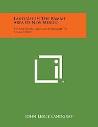 bokomslag Land Use in the Ramah Area of New Mexico: An Anthropological Approach to Areal Study