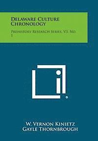 bokomslag Delaware Culture Chronology: Prehistory Research Series, V3, No. 1