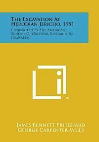 bokomslag The Excavation at Herodian Jericho, 1951: Conducted by the American School of Oriental Research in Jerusalem