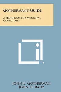 bokomslag Gotherman's Guide: A Handbook for Municipal Councilmen