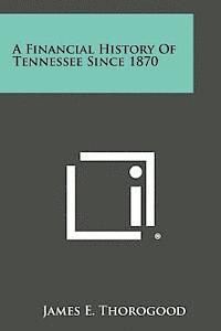 bokomslag A Financial History of Tennessee Since 1870