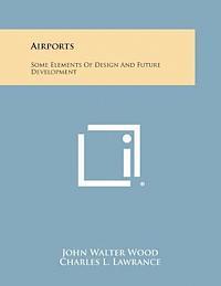 Airports: Some Elements of Design and Future Development 1