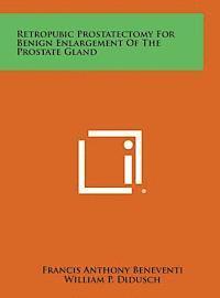 bokomslag Retropubic Prostatectomy for Benign Enlargement of the Prostate Gland