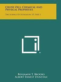 bokomslag Crude Oils, Chemical and Physical Properties: The Science of Petroleum, V5, Part 1