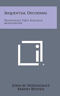 bokomslag Sequential Decoding: Technology Press Research Monographs