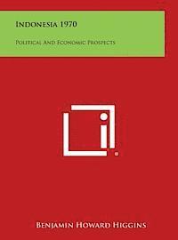 bokomslag Indonesia 1970: Political and Economic Prospects