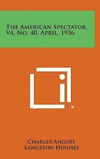 bokomslag The American Spectator, V4, No. 40, April, 1936