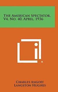 bokomslag The American Spectator, V4, No. 40, April, 1936