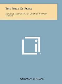 bokomslag The Price of Peace: Advance Text of Speech Given by Norman Thomas