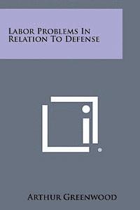 bokomslag Labor Problems in Relation to Defense
