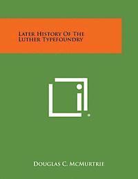 Later History of the Luther Typefoundry 1