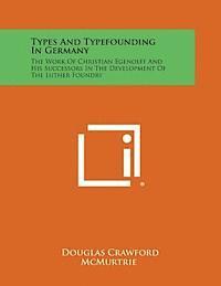 bokomslag Types and Typefounding in Germany: The Work of Christian Egenolff and His Successors in the Development of the Luther Foundry