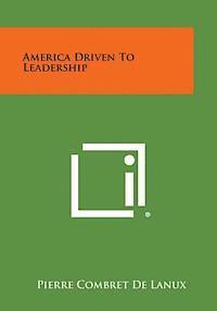 America Driven to Leadership 1