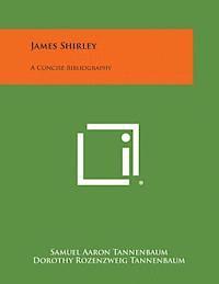 James Shirley: A Concise Bibliography 1