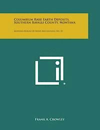 Columbium Rare Earth Deposits, Southern Ravalli County, Montana: Montana Bureau of Mines and Geology, No. 18 1
