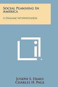 Social Planning in America: A Dynamic Interpretation 1