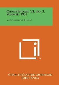 bokomslag Christendom, V2, No. 3, Summer, 1937: An Ecumenical Review