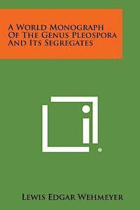 bokomslag A World Monograph of the Genus Pleospora and Its Segregates