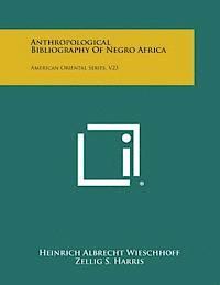 bokomslag Anthropological Bibliography of Negro Africa: American Oriental Series, V23