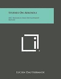 bokomslag Studies on Aerosols: Aec Research and Development Report
