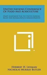 United Nations Conference of Food and Agriculture: Draft Agreement for the United Nations Relief and Rehabilitation Administration 1