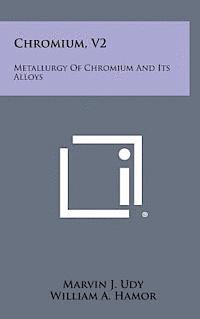 bokomslag Chromium, V2: Metallurgy of Chromium and Its Alloys