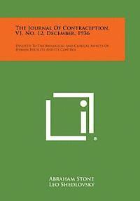 bokomslag The Journal of Contraception, V1, No. 12, December, 1936: Devoted to the Biological and Clinical Aspects of Human Fertility and Its Control