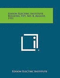 bokomslag Edison Electric Institute Bulletin, V19, No. 8, August, 1951