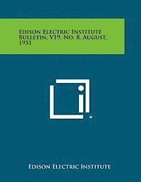 bokomslag Edison Electric Institute Bulletin, V19, No. 8, August, 1951