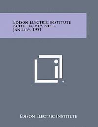 bokomslag Edison Electric Institute Bulletin, V19, No. 1, January, 1951