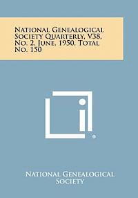bokomslag National Genealogical Society Quarterly, V38, No. 2, June, 1950, Total No. 150