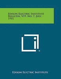 bokomslag Edison Electric Institute Bulletin, V19, No. 7, July, 1951