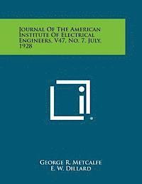 bokomslag Journal of the American Institute of Electrical Engineers, V47, No. 7, July, 1928