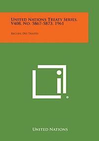 bokomslag United Nations Treaty Series, V408, No. 5867-5873, 1961: Recueil Des Traites