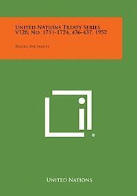 bokomslag United Nations Treaty Series, V128, No. 1711-1724, 436-437, 1952: Recueil Des Traites