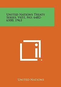 bokomslag United Nations Treaty Series, V451, No. 6482-6500, 1963