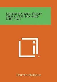 United Nations Treaty Series, V451, No. 6482-6500, 1963 1