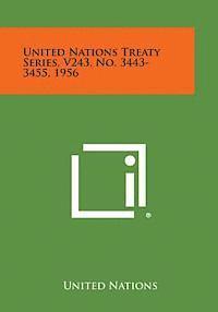 bokomslag United Nations Treaty Series, V243, No. 3443-3455, 1956