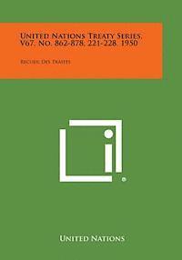 bokomslag United Nations Treaty Series, V67, No. 862-878, 221-228, 1950: Recueil Des Traites